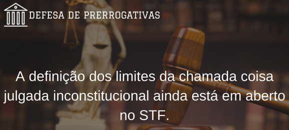 Foto Supremo tem precedentes e incerteza sobre coisa julgada inconstitucional