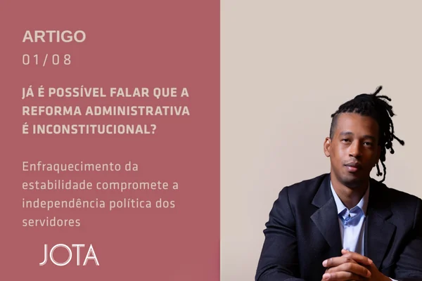 Artigo no JOTA: reforma administrativa é inconstitucional? Arte do artigo publicado no JOTA sobre a inconstitucionalidade da reforma administrativa